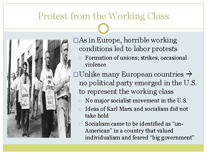 Protest from the Working Class �As in Europe, horrible working conditions led to labor