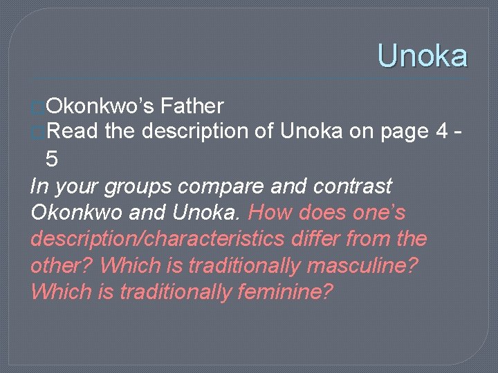 Unoka �Okonkwo’s Father �Read the description of Unoka on page 4 – 5 In