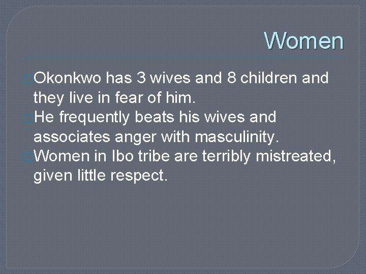 Women �Okonkwo has 3 wives and 8 children and they live in fear of