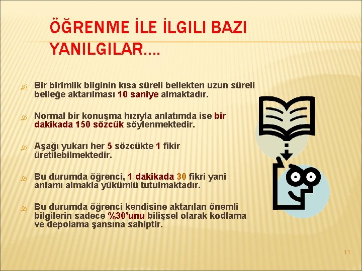 ÖĞRENME İLGILI BAZI YANILGILAR. . Bir birimlik bilginin kısa süreli bellekten uzun süreli belleğe