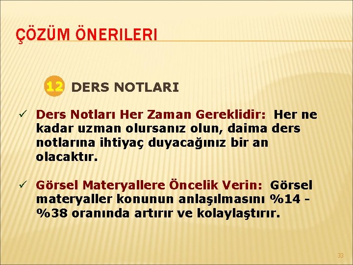 ÇÖZÜM ÖNERILERI 12 DERS NOTLARI ü Ders Notları Her Zaman Gereklidir: Her ne kadar