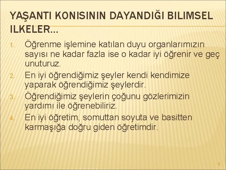 YAŞANTI KONISININ DAYANDIĞI BILIMSEL ILKELER. . . 1. 2. 3. 4. Öğrenme işlemine katılan