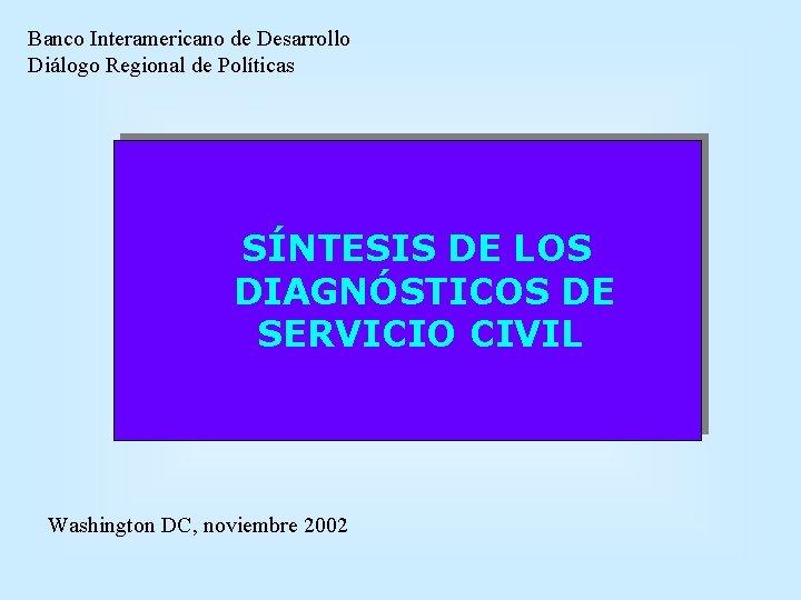 Banco Interamericano de Desarrollo Diálogo Regional de Políticas SÍNTESIS DE LOS DIAGNÓSTICOS DE SERVICIO