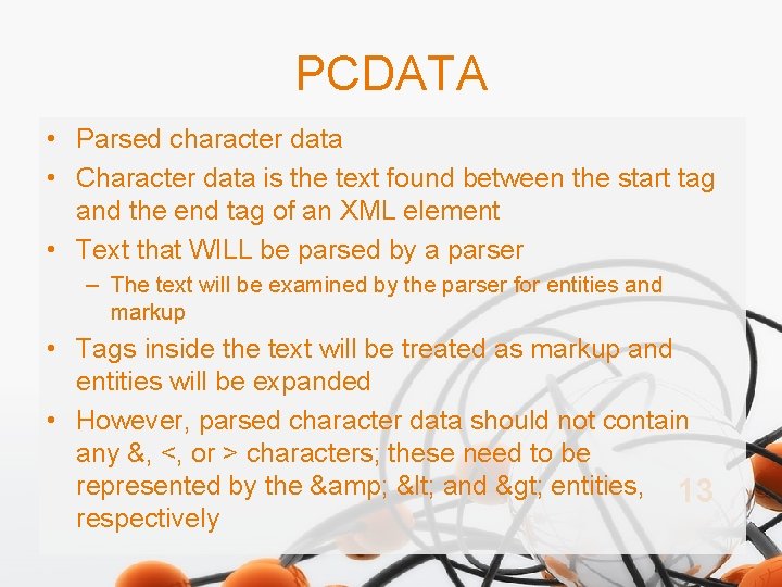 PCDATA • Parsed character data • Character data is the text found between the