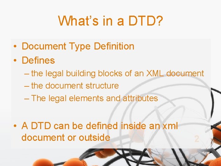 What’s in a DTD? • Document Type Definition • Defines – the legal building