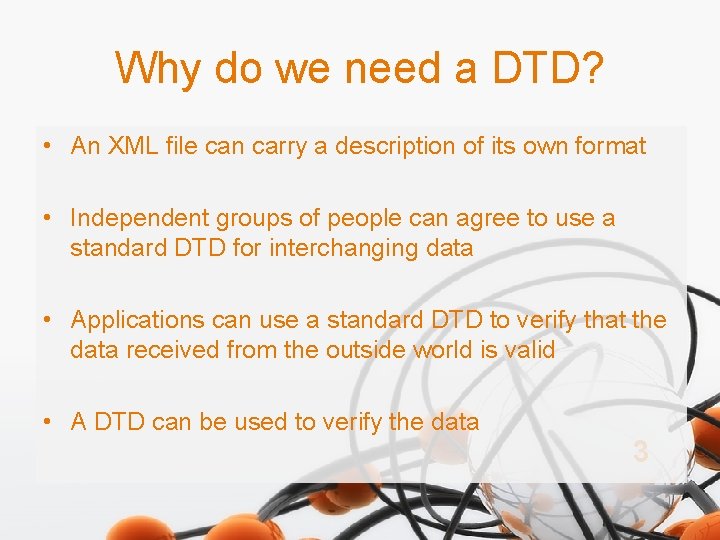 Why do we need a DTD? • An XML file can carry a description