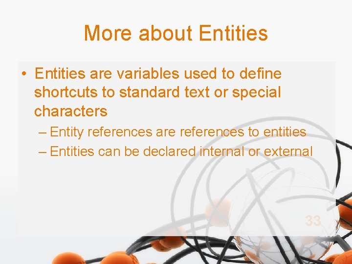 More about Entities • Entities are variables used to define shortcuts to standard text