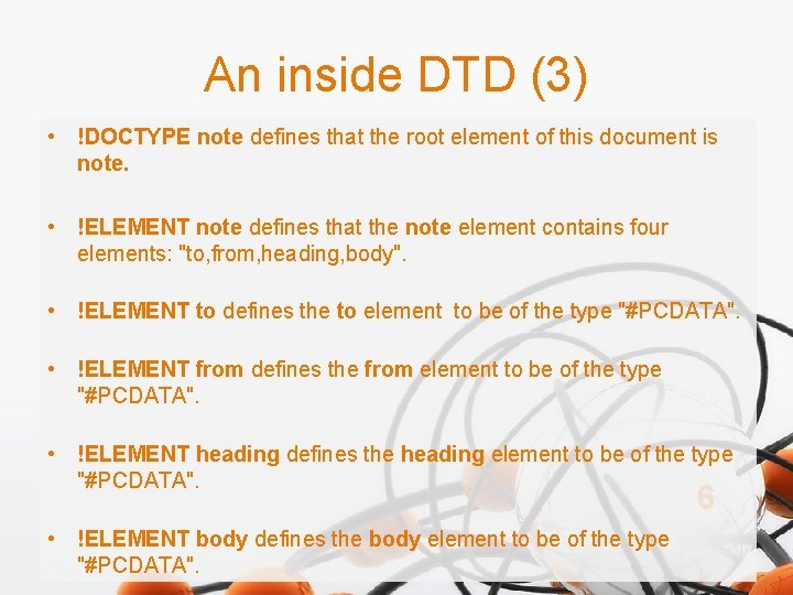 An inside DTD (3) • !DOCTYPE note defines that the root element of this
