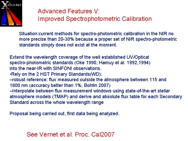Advanced Features V: Improved Spectrophotometric Calibration Situation: current methods for spectro-photometric calibration in the Advanced Features V: Improved Spectrophotometric Calibration Situation: current methods for spectro-photometric calibration in the