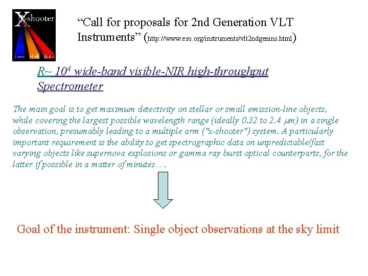 “Call for proposals for 2 nd Generation VLT Instruments” (http: //www. eso. org/instruments/vlt 2 “Call for proposals for 2 nd Generation VLT Instruments” (http: //www. eso. org/instruments/vlt 2