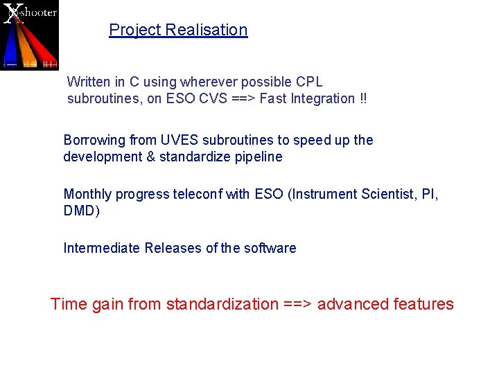 Project Realisation Written in C using wherever possible CPL subroutines, on ESO CVS ==> Project Realisation Written in C using wherever possible CPL subroutines, on ESO CVS ==>