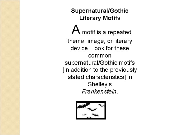 Supernatural/Gothic Literary Motifs A motif is a repeated theme, image, or literary device. Look