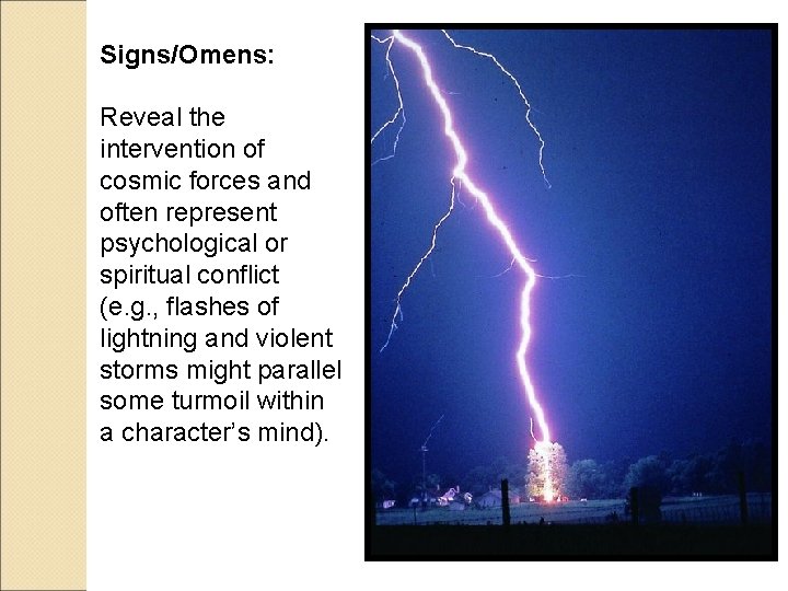 Signs/Omens: Reveal the intervention of cosmic forces and often represent psychological or spiritual conflict