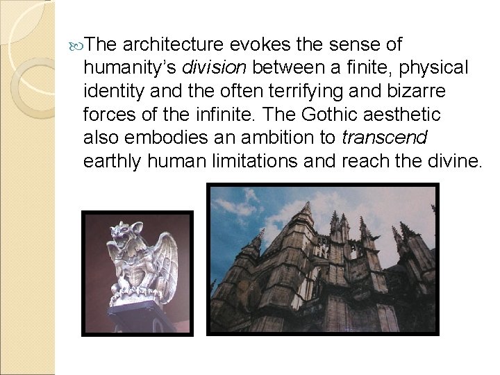  The architecture evokes the sense of humanity’s division between a finite, physical identity