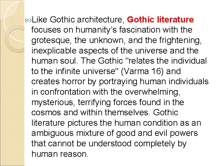  Like Gothic architecture, Gothic literature focuses on humanity’s fascination with the grotesque, the
