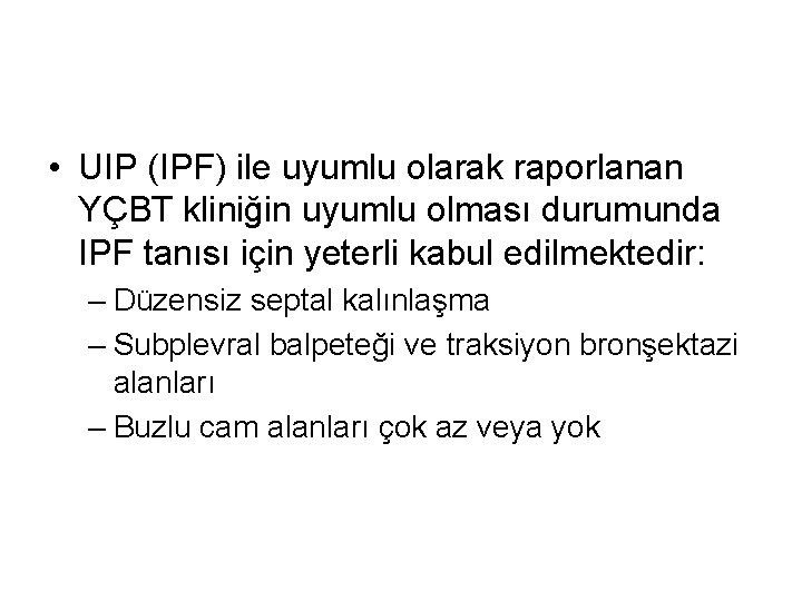  • UIP (IPF) ile uyumlu olarak raporlanan YÇBT kliniğin uyumlu olması durumunda IPF
