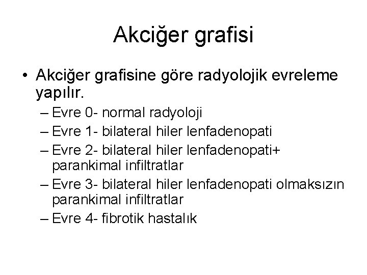 Akciğer grafisi • Akciğer grafisine göre radyolojik evreleme yapılır. – Evre 0 - normal