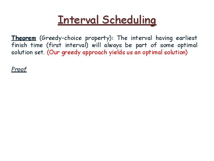 Interval Scheduling Theorem (Greedy-choice property): The interval having earliest finish time (first interval) will