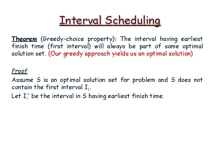 Interval Scheduling Theorem (Greedy-choice property): The interval having earliest finish time (first interval) will