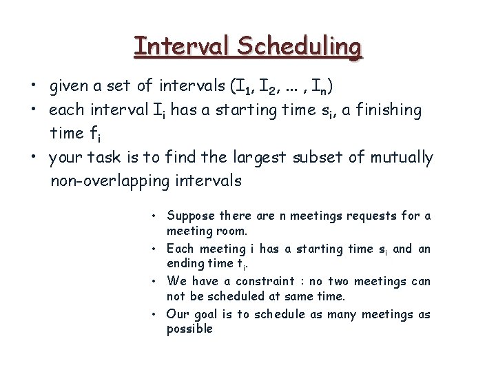Interval Scheduling • given a set of intervals (I 1, I 2, . .