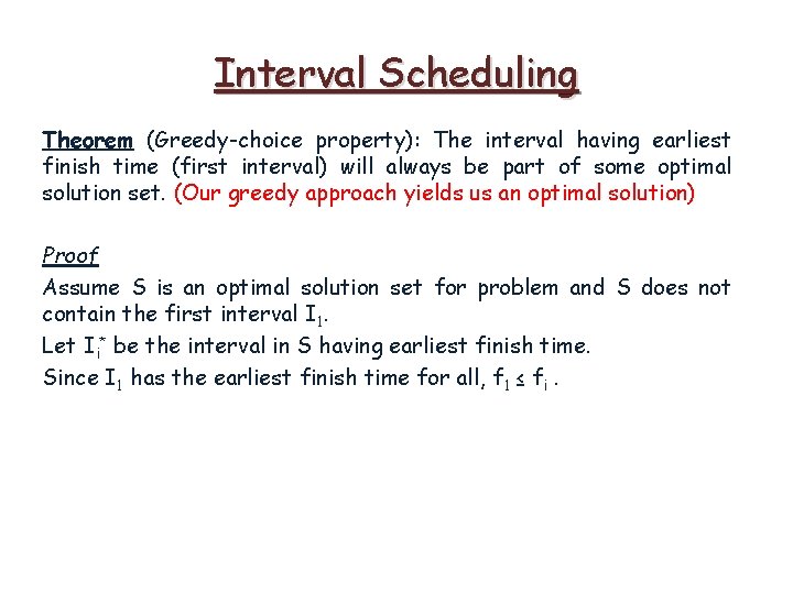 Interval Scheduling Theorem (Greedy-choice property): The interval having earliest finish time (first interval) will