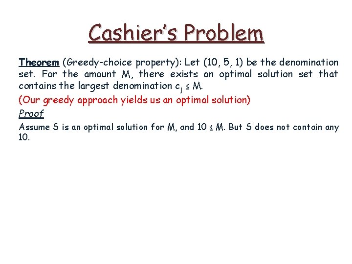 Cashier’s Problem Theorem (Greedy-choice property): Let (10, 5, 1) be the denomination set. For
