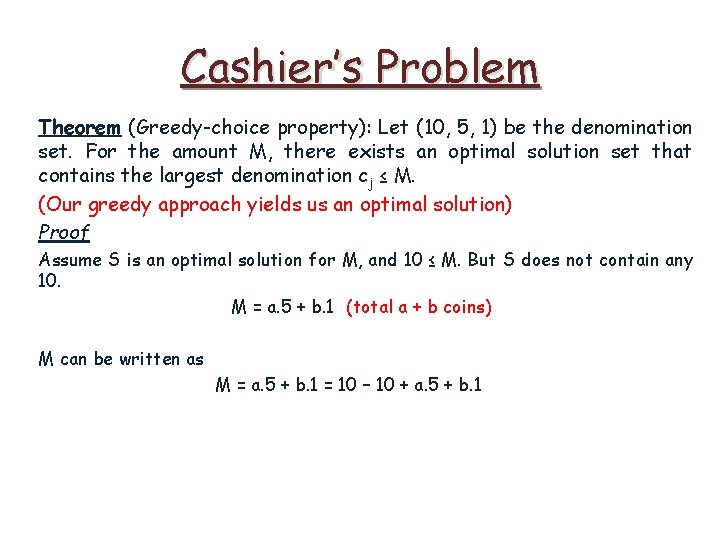 Cashier’s Problem Theorem (Greedy-choice property): Let (10, 5, 1) be the denomination set. For