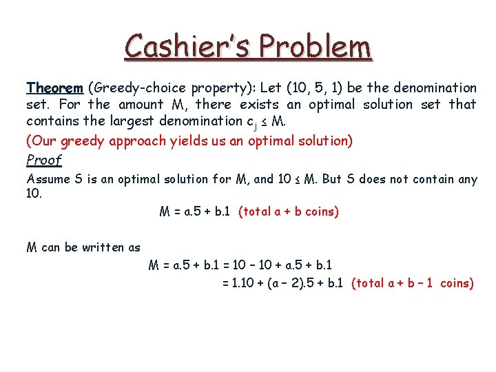 Cashier’s Problem Theorem (Greedy-choice property): Let (10, 5, 1) be the denomination set. For