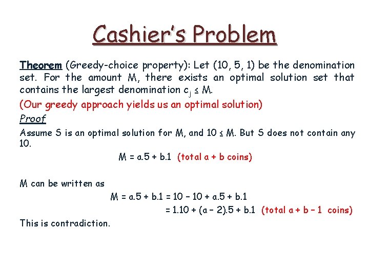 Cashier’s Problem Theorem (Greedy-choice property): Let (10, 5, 1) be the denomination set. For