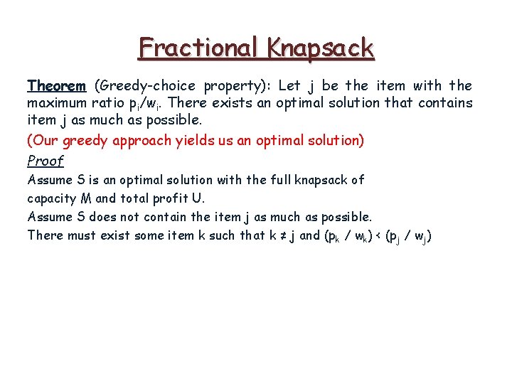 Fractional Knapsack Theorem (Greedy-choice property): Let j be the item with the maximum ratio