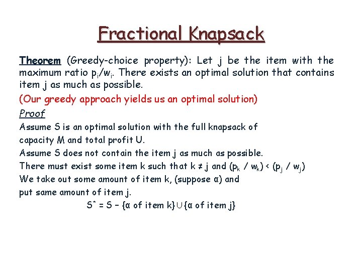 Fractional Knapsack Theorem (Greedy-choice property): Let j be the item with the maximum ratio