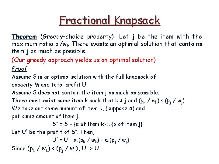 Fractional Knapsack Theorem (Greedy-choice property): Let j be the item with the maximum ratio