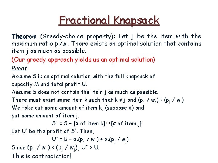 Fractional Knapsack Theorem (Greedy-choice property): Let j be the item with the maximum ratio