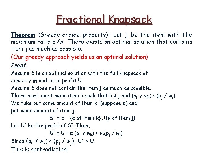 Fractional Knapsack Theorem (Greedy-choice property): Let j be the item with the maximum ratio Fractional Knapsack Theorem (Greedy-choice property): Let j be the item with the maximum ratio