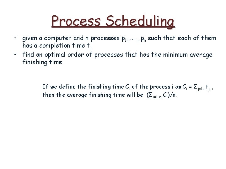 Process Scheduling • given a computer and n processes p 1, . . .