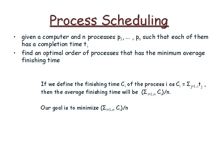 Process Scheduling • given a computer and n processes p 1, . . .