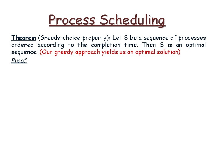 Process Scheduling Theorem (Greedy-choice property): Let S be a sequence of processes ordered according