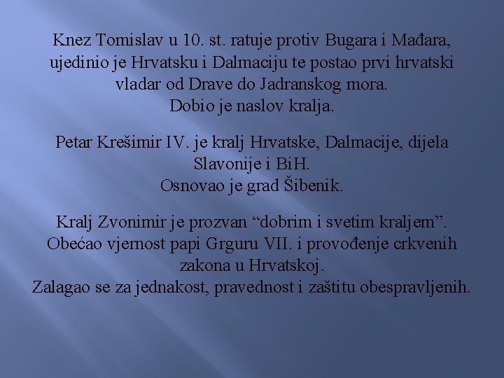 Knez Tomislav u 10. st. ratuje protiv Bugara i Mađara, ujedinio je Hrvatsku i