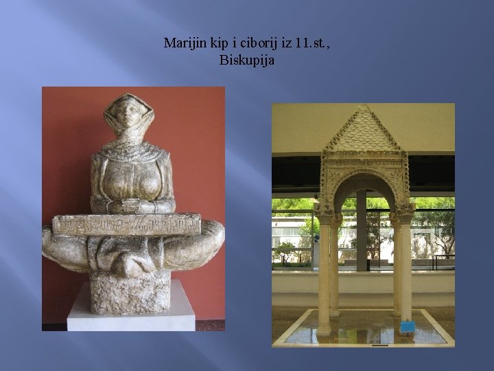 Marijin kip i ciborij iz 11. st. , Biskupija 