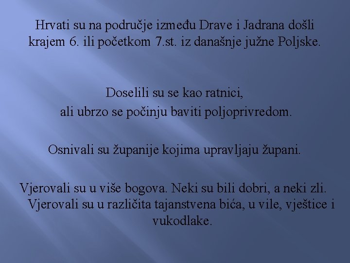 Hrvati su na područje između Drave i Jadrana došli krajem 6. ili početkom 7.