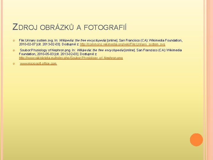 ZDROJ OBRÁZKŮ A FOTOGRAFIÍ File: Urinary system. svg. In: Wikipedia: the free encyclopedia [online].