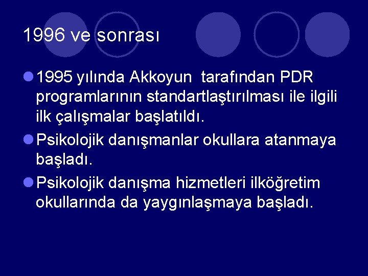 1996 ve sonrası l 1995 yılında Akkoyun tarafından PDR programlarının standartlaştırılması ile ilgili ilk