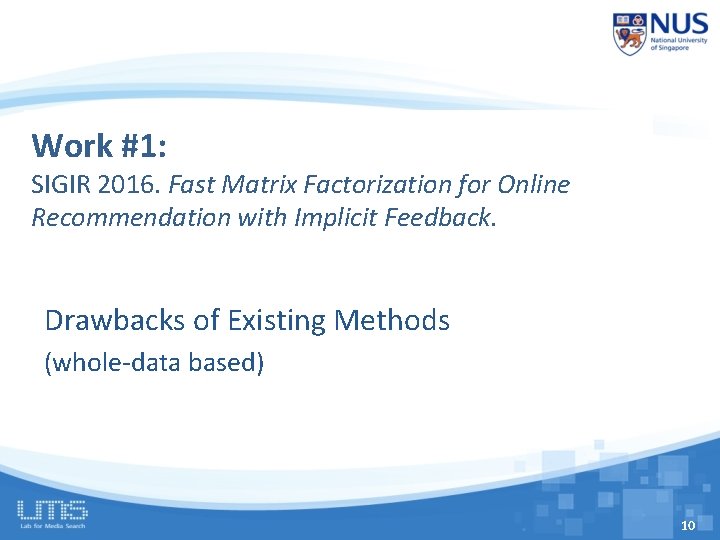 Work #1: SIGIR 2016. Fast Matrix Factorization for Online Recommendation with Implicit Feedback. Drawbacks