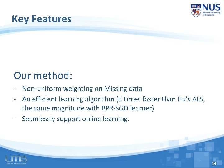 Key Features Our method: - Non-uniform weighting on Missing data - An efficient learning