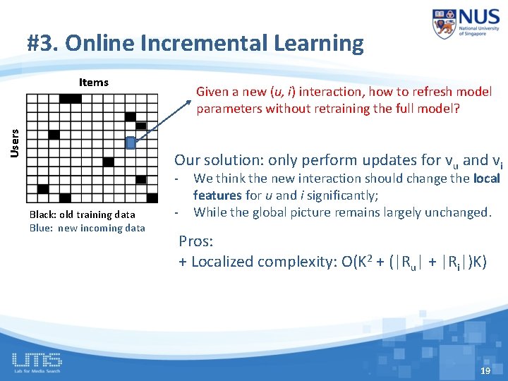 #3. Online Incremental Learning Users Items Given a new (u, i) interaction, how to