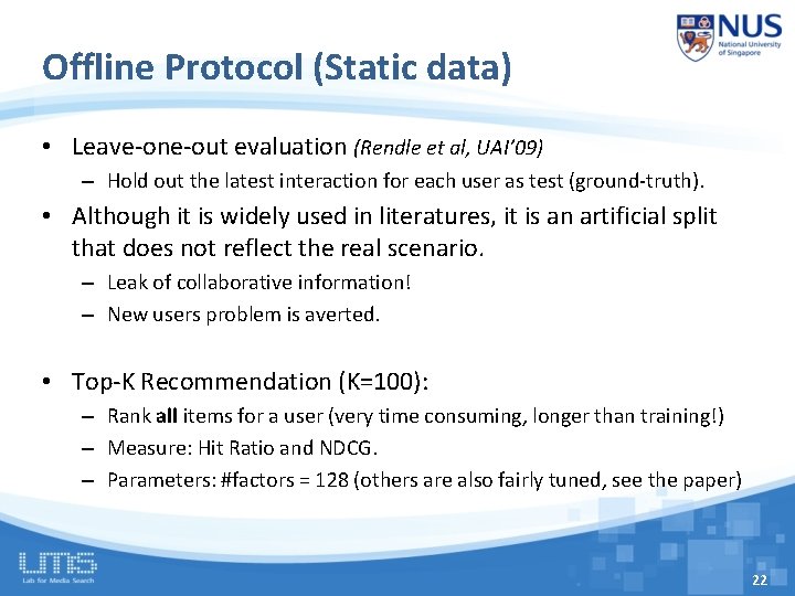 Offline Protocol (Static data) • Leave-one-out evaluation (Rendle et al, UAI’ 09) – Hold