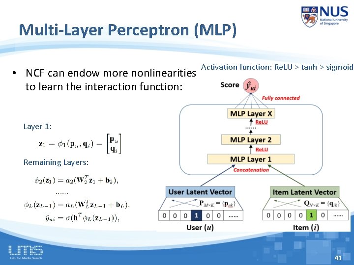 Multi-Layer Perceptron (MLP) • NCF can endow more nonlinearities to learn the interaction function: