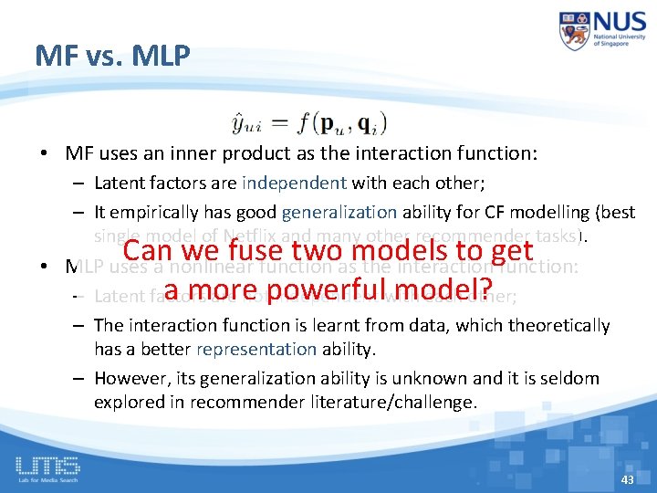 MF vs. MLP • MF uses an inner product as the interaction function: –