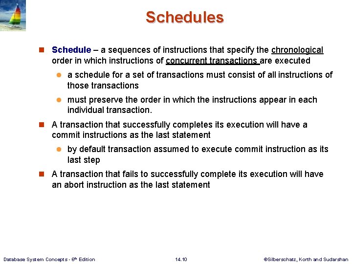 Schedules n Schedule – a sequences of instructions that specify the chronological order in