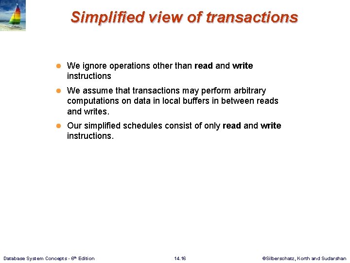 Simplified view of transactions l We ignore operations other than read and write instructions